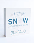"Let It Snow... Somewhere Else" Wooden Sign