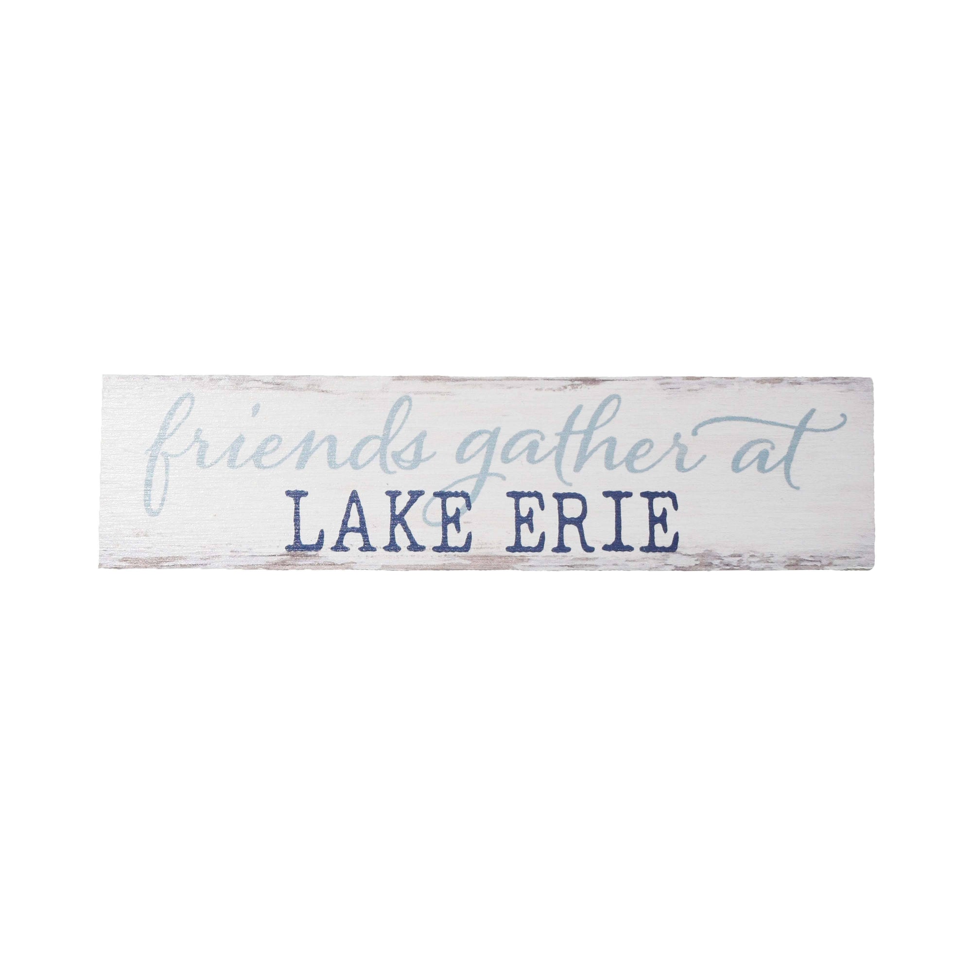 &quot;Friends Gather At Lake Erie&quot; Wooden Sign