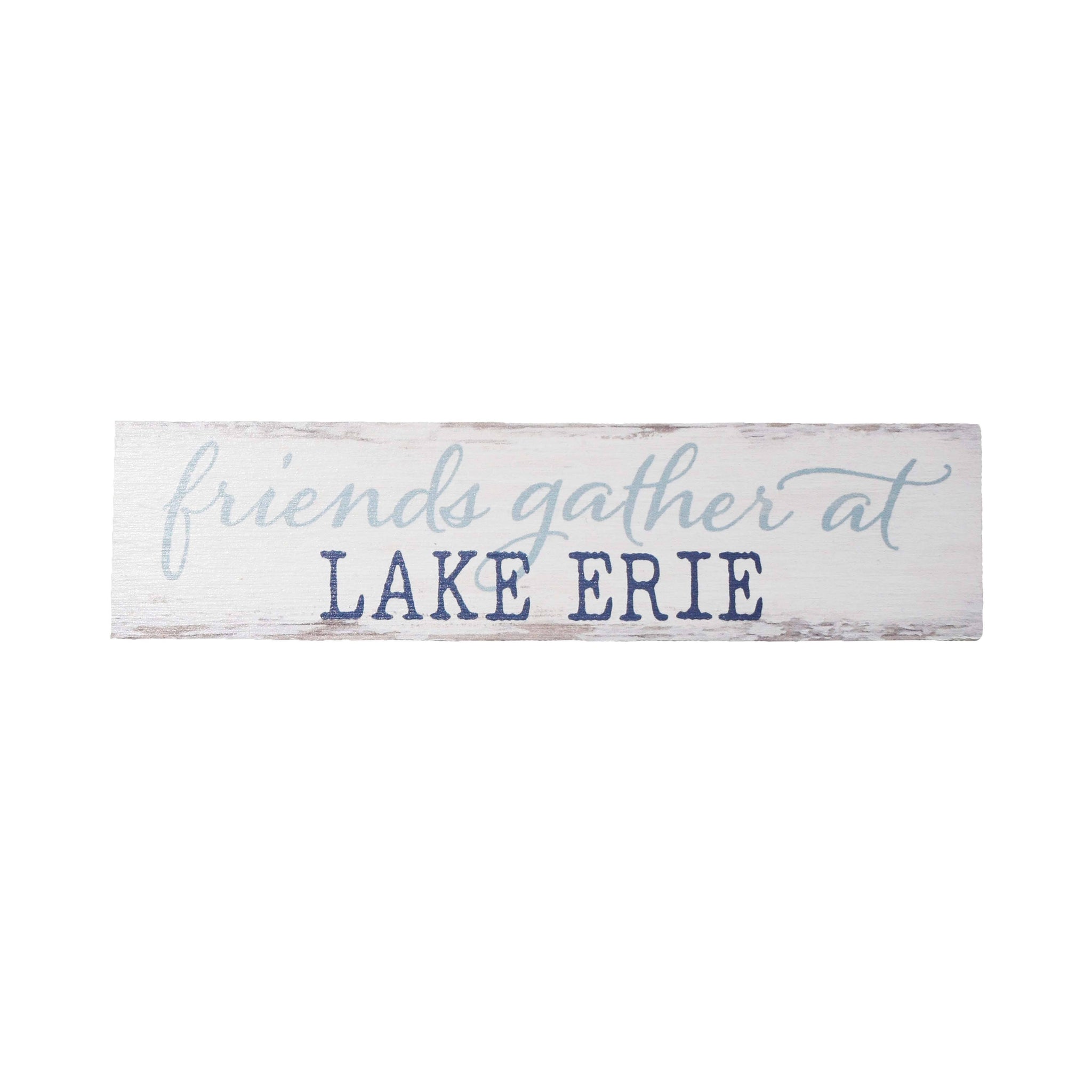 "Friends Gather At Lake Erie" Wooden Sign