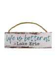 "Life Is Better at Lake Erie" Wooden Sign