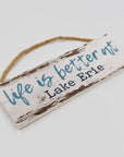 "Life Is Better at Lake Erie" Wooden Sign