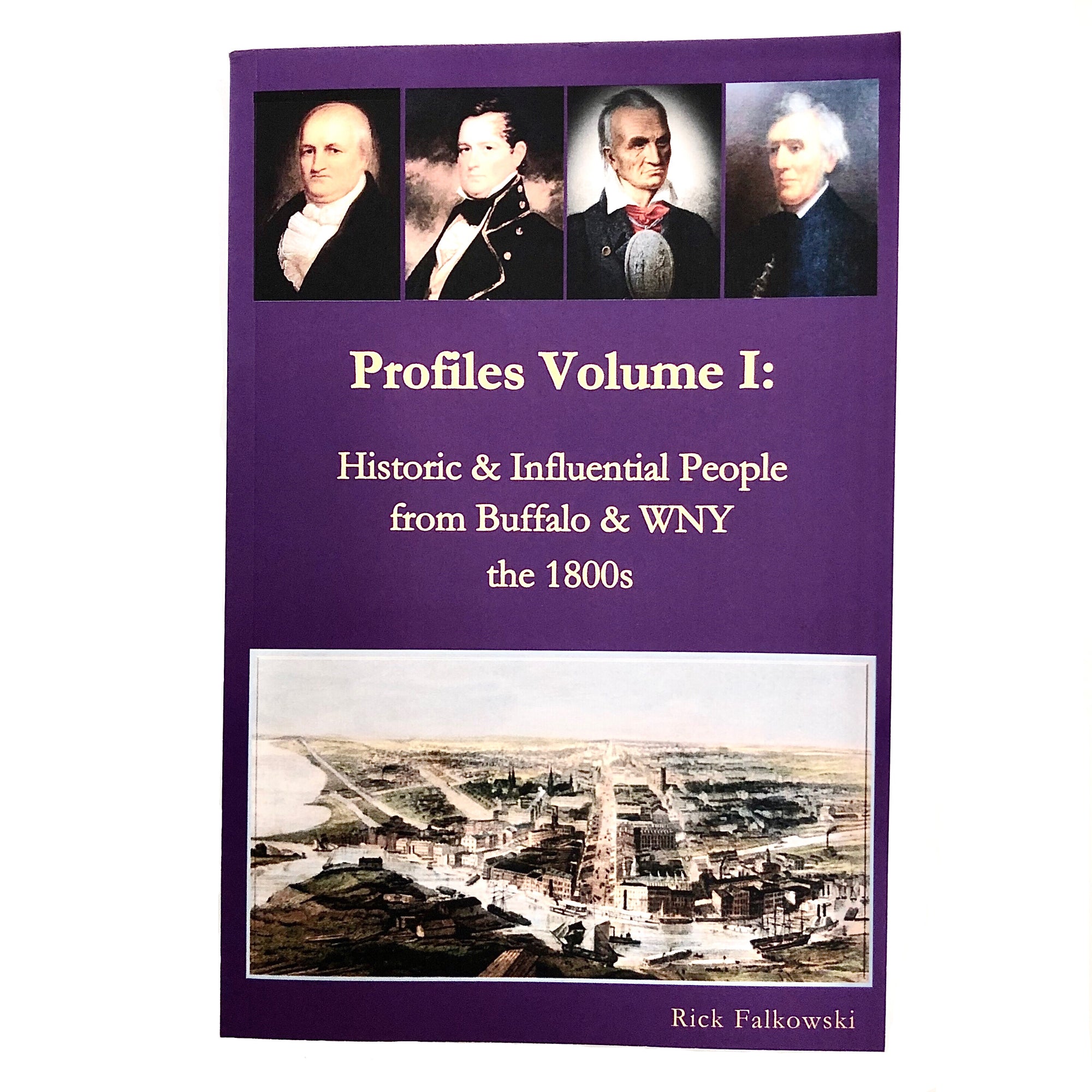 &quot;Profiles Volume I: Historical &amp; Influential People From Buffalo &amp; WNY - the 1800s&quot; Book
